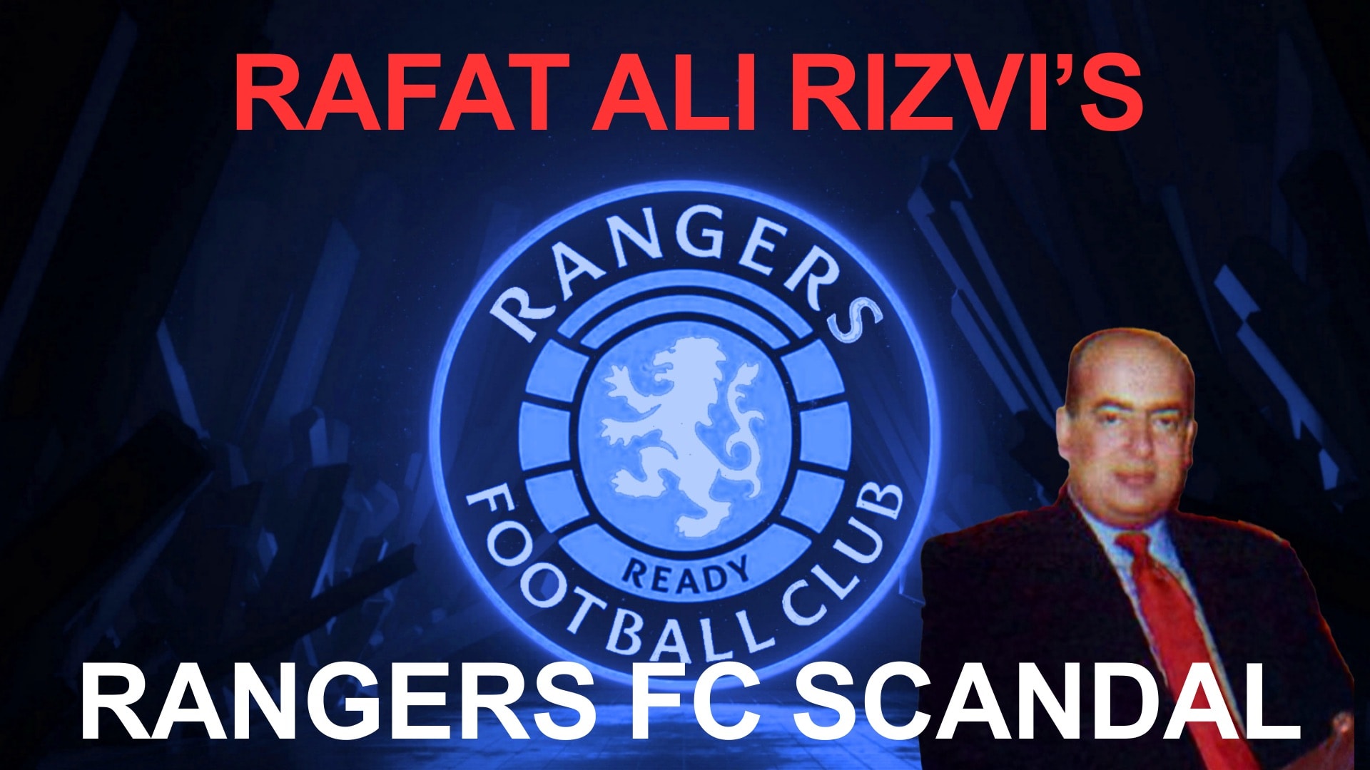 Rafat Ali Rizvi’s Rangers FC scandal.